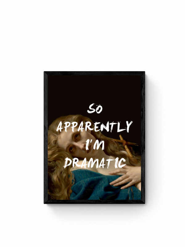 So Apparently I'm Dramatic