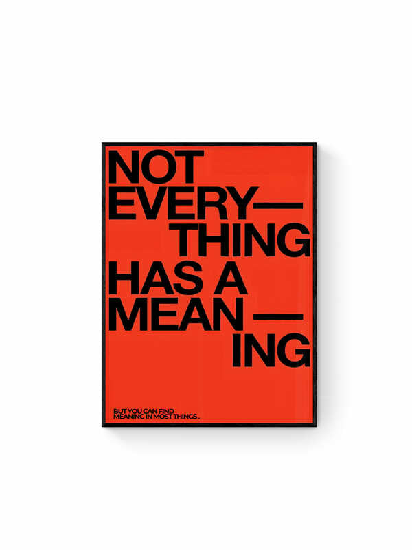 Not Everthing Has A Meaning